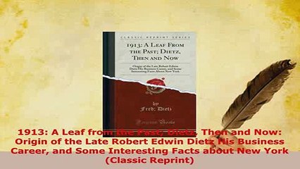 Read  1913 A Leaf from the Past Dietz Then and Now Origin of the Late Robert Edwin Dietz His PDF Free