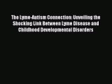 Read The Lyme-Autism Connection: Unveiling the Shocking Link Between Lyme Disease and Childhood