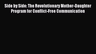 Read Side by Side: The Revolutionary Mother-Daughter Program for Conflict-Free Communication