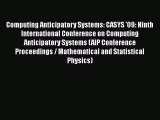 Read Computing Anticipatory Systems: CASYS '09: Ninth International Conference on Computing