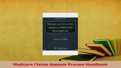 Download  Medicare Claims Appeals Process Handbook  Read Online