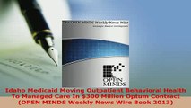 Download  Idaho Medicaid Moving Outpatient Behavioral Health To Managed Care In 300 Million Optum Free Books