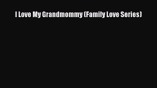 Read I Love My Grandmommy (Family Love Series) Ebook Free