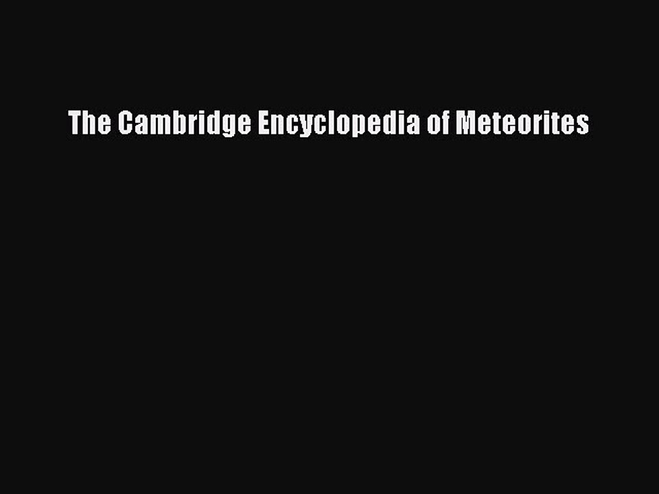 Download The Cambridge Encyclopedia of Meteorites  EBook