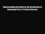 Download Understanding the Universe: An Introduction to Astronomy Parts 1-5 (Great Courses)