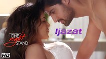 IJAZAT Video Song - ONE NIGHT STAND - Sunny Leone, Tanuj Virwani - Arijit Singh, Meet Bros