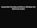 Read Cooperative Parenting and Divorce: Shielding Your Child From Conflict Ebook Free