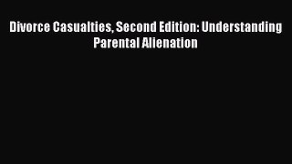 Download Divorce Casualties Second Edition: Understanding Parental Alienation PDF Free