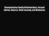 Read Renegotiating Family Relationships Second Edition: Divorce Child Custody and Mediation