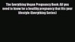 Read The Everything Vegan Pregnancy Book: All you need to know for a healthy pregnancy that