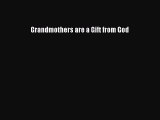 Read Grandmothers are a Gift from God Ebook Free