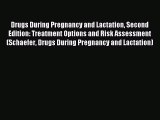 Read Drugs During Pregnancy and Lactation Second Edition: Treatment Options and Risk Assessment