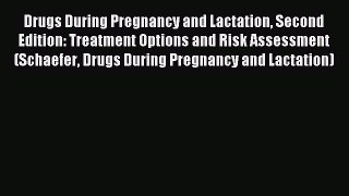 Read Drugs During Pregnancy and Lactation Second Edition: Treatment Options and Risk Assessment