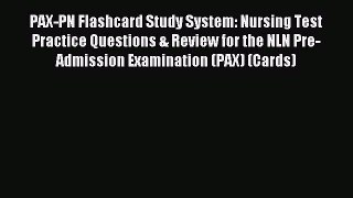 Read PAX-PN Flashcard Study System: Nursing Test Practice Questions & Review for the NLN Pre-Admission