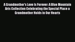 Read A Grandmother's Love Is Forever: A Blue Mountain Arts Collection Celebrating the Special