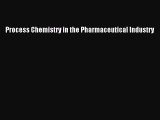 Download Process Chemistry in the Pharmaceutical Industry Ebook Online