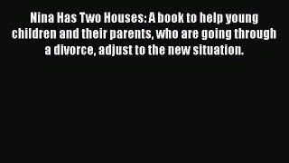 Read Nina Has Two Houses: A book to help young children and their parents who are going through
