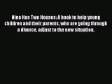 Read Nina Has Two Houses: A book to help young children and their parents who are going through