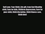 Read Self Love: Your Child Life gift from God (Healthy child Cats for kids Children depression