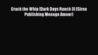 Read Crack the Whip [Dark Days Ranch 3] (Siren Publishing Menage Amour) PDF Free