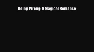 Read Doing Wrong: A Magical Romance Ebook Free