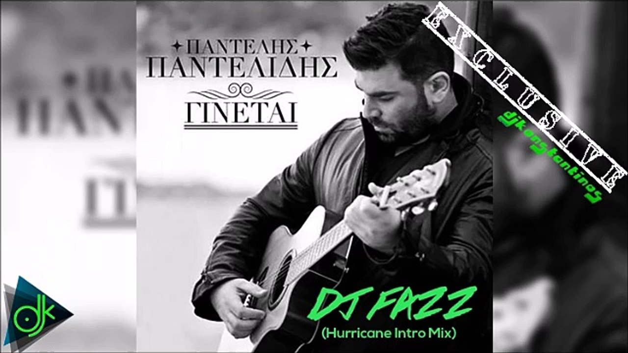 Παντελής Παντελίδης - Γίνεται (Dj Fazz Hurricane Intro Mix)