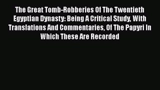 Download The Great Tomb-Robberies Of The Twentieth Egyptian Dynasty: Being A Critical Study