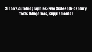 Download Sinan's Autobiographies: Five Sixteenth-century Texts (Muqarnas Supplements) Free