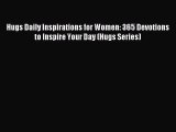 Download Hugs Daily Inspirations for Women: 365 Devotions to Inspire Your Day (Hugs Series)