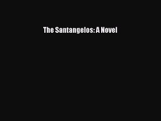 PDF The Santangelos: A Novel  EBook