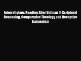 [PDF] Interreligious Reading After Vatican II: Scriptural Reasoning Comparative Theology and
