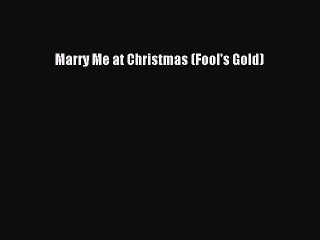 Download Marry Me at Christmas (Fool's Gold)  EBook