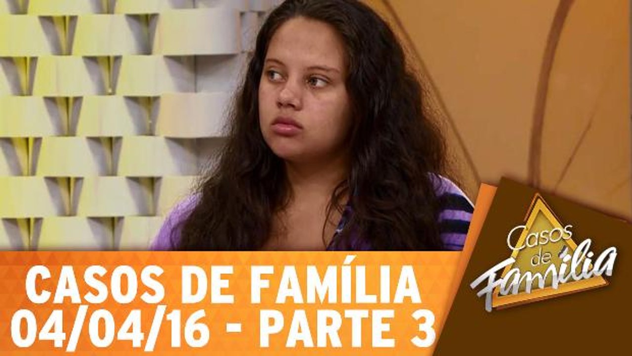 Meu marido diz que me trai porque não presto pra nada! - 04.04.16 - Parte 3