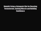 PDF Rebuild: Using a Ketogenic Diet for Boosting Testosterone Gaining Muscle and Building Confidence