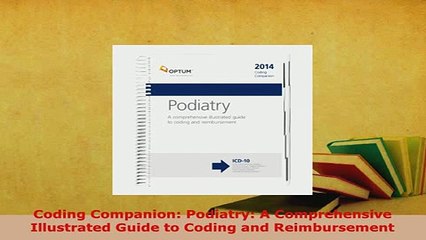 PDF  Coding Companion Podiatry A Comprehensive Illustrated Guide to Coding and Reimbursement  EBook