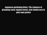 [PDF] Japanese gardening hints: The romance of gleaming sand rugged stones and shady trees