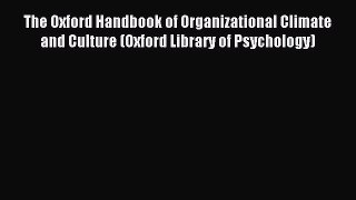 Read The Oxford Handbook of Organizational Climate and Culture (Oxford Library of Psychology)