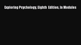 Read Exploring Psychology Eighth  Edition In Modules PDF Online