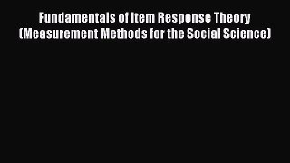 Read Fundamentals of Item Response Theory (Measurement Methods for the Social Science) Ebook