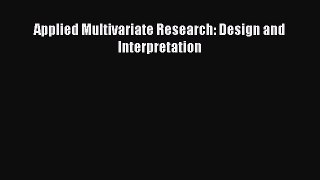 Read Applied Multivariate Research: Design and Interpretation Ebook Free