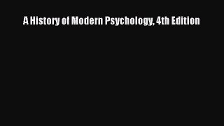 Download A History of Modern Psychology 4th Edition Ebook Free