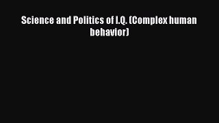 Download Science and Politics of I.Q. (Complex human behavior)  EBook