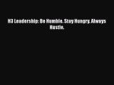 Download H3 Leadership: Be Humble. Stay Hungry. Always Hustle. Free Books