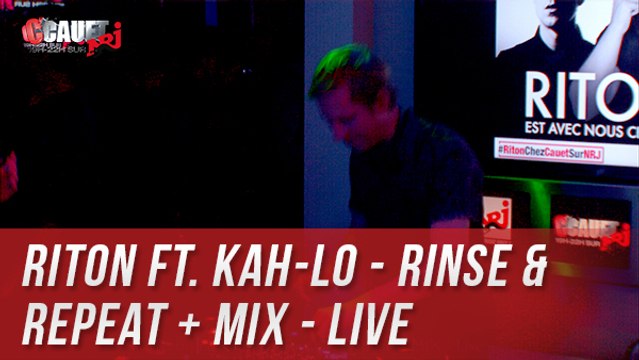 Riton Ft. Kah-Lo - Rinse & Repeat + MIX - Live - C'Cauet sur NRJ
