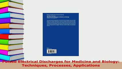 Download  Pulsed Electrical Discharges for Medicine and Biology Techniques Processes Applications  Read Online