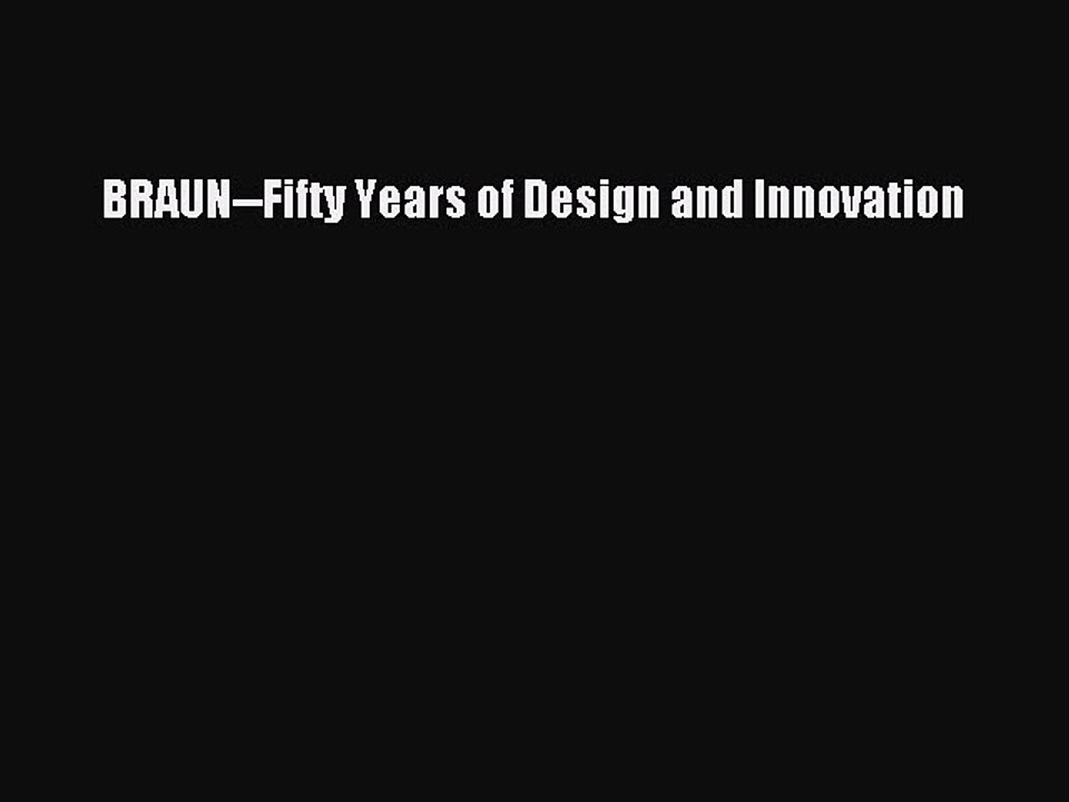 Read BRAUN--Fifty Years of Design and Innovation Ebook Free