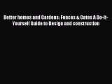 Read Better homes and Gardens: Fences & Gates A Do-It-Yourself Guide to Design and construction