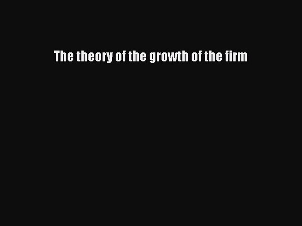 Download The theory of the growth of the firm PDF Online