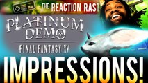 FINAL FANTASY XV -  PLATINUM DEMO - Impressions & How it affected my hype!