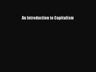 Read An Introduction to Capitalism Ebook Online